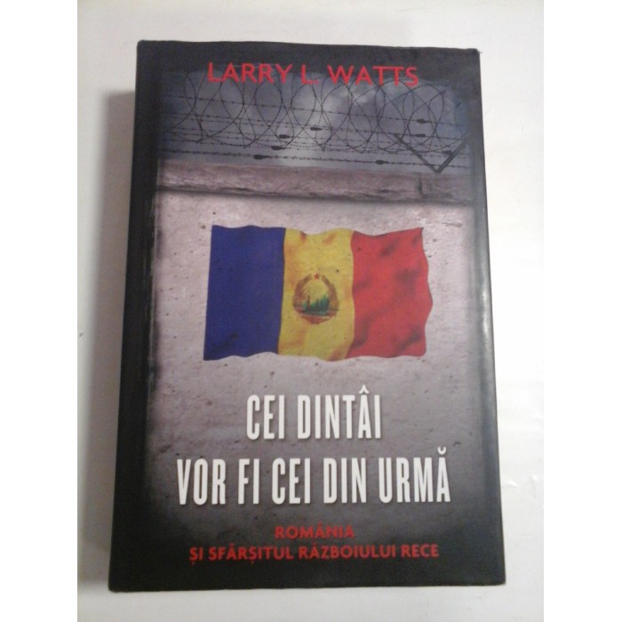 CEI DINTAI VOR FI CEI DIN URMA - LARRY L. WATTS